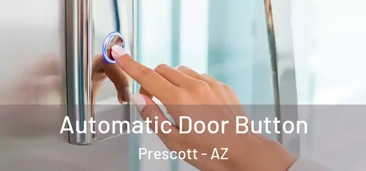 Automatic Door Button Prescott - AZ