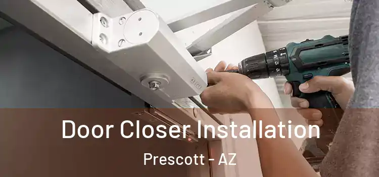 Door Closer Installation Prescott - AZ