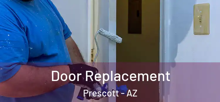 Door Replacement Prescott - AZ