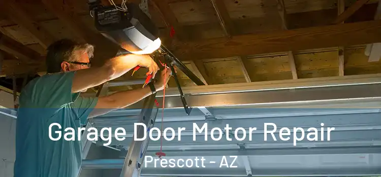  Garage Door Motor Repair Prescott - AZ