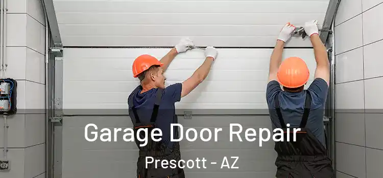  Garage Door Repair Prescott - AZ
