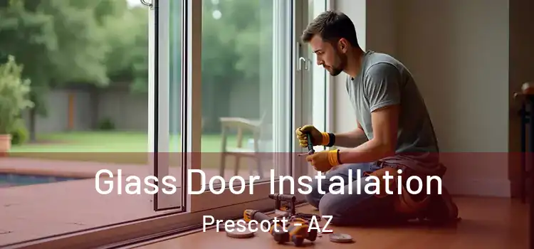 Glass Door Installation Prescott - AZ