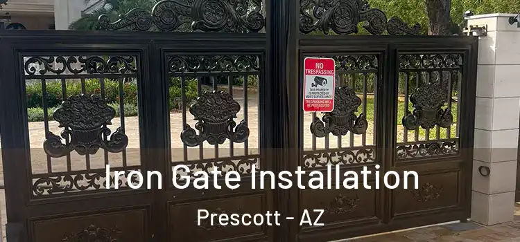 Iron Gate Installation Prescott - AZ