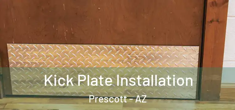 Kick Plate Installation Prescott - AZ