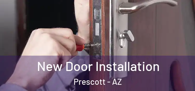 New Door Installation Prescott - AZ