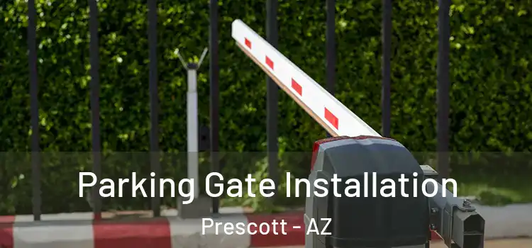 Parking Gate Installation Prescott - AZ
