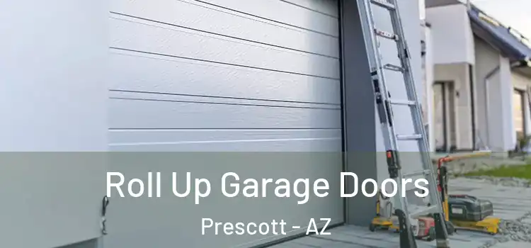  Roll Up Garage Doors Prescott - AZ
