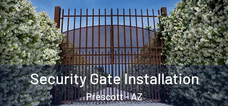 Security Gate Installation Prescott - AZ
