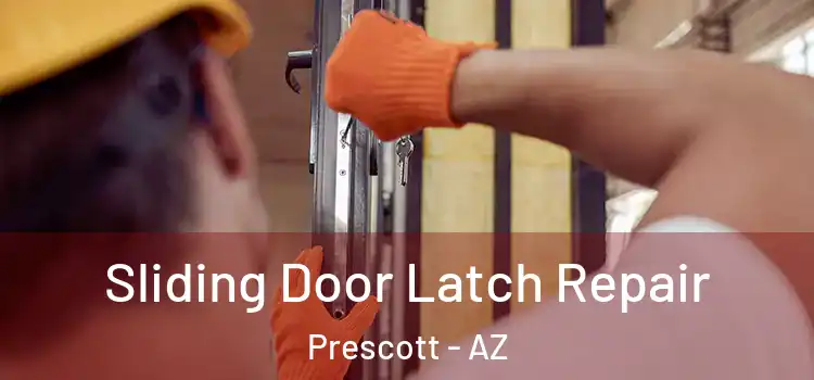 Sliding Door Latch Repair Prescott - AZ