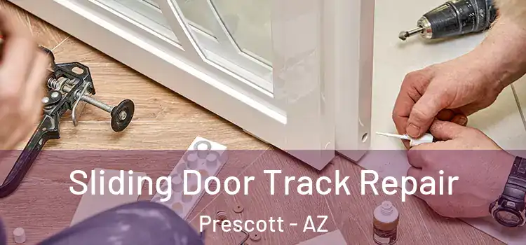 Sliding Door Track Repair Prescott - AZ